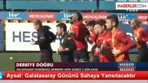 Aysal: Galatasaray Gücünü Sahaya Yansıtacaktır