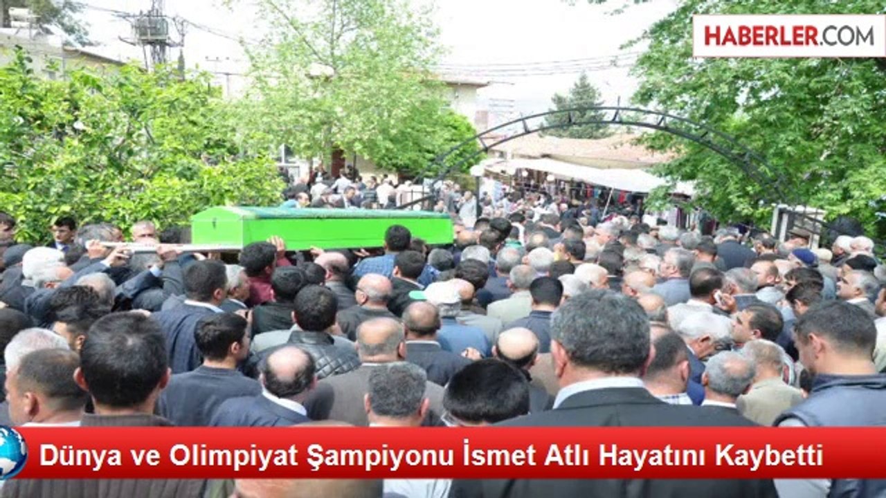 Dünya ve Olimpiyat Şampiyonu İsmet Atlı Hayatını Kaybetti