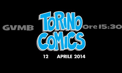 Info Torino Comics Sabato 12 Aprile
