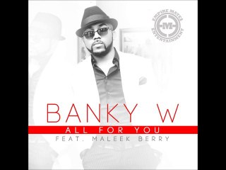 Banky W - All For You ft Maleek Berry