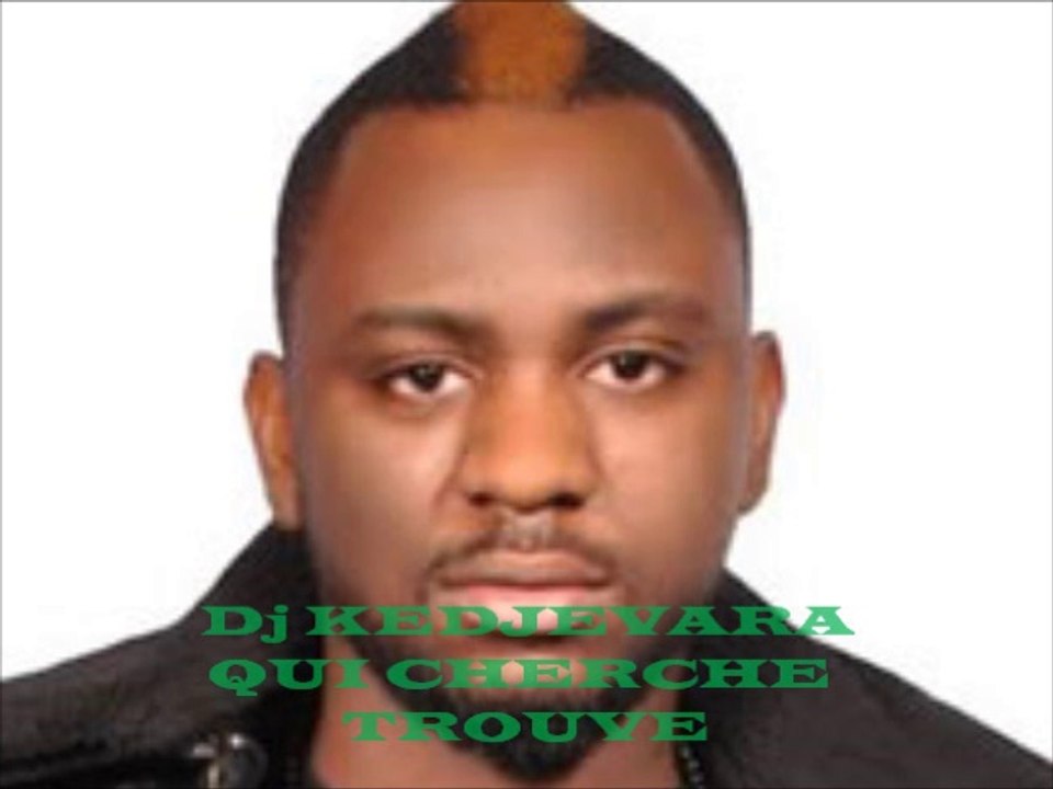 Dj KEDJEVARA - QUI CHERCHE TROUVE by Dj NO du Mix