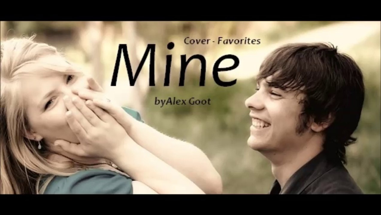 Mine by Alex Goot (Cover - Favorites)