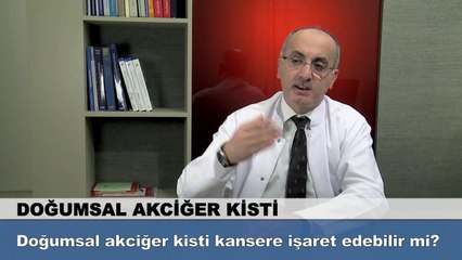 Doğumsal akciğer kisti kansere işaret edebilir mi?