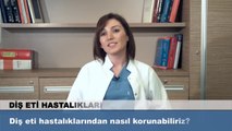 Diş eti hastalıklarından nasıl korunabiliriz?