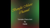 Tomake Chere Ami-  Bangla Song- Habib