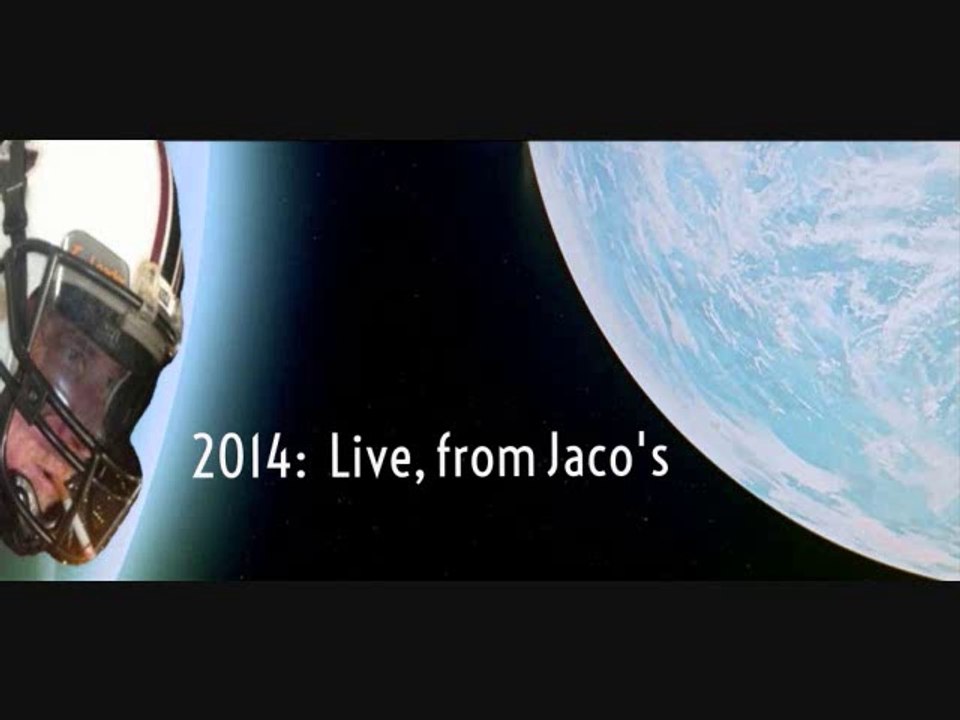 2014:  Live, from Jaco's.....................