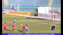 Calcio | Fidelis Andria: gli azzurri alla ricerca del sorpasso a Vieste