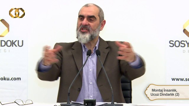 2) Montaj İnsanlık, Ucuz Dindarlık (2) - Nureddin YILDIZ - Sosyal Doku Vakfı - sosyaldoku.com