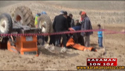 Karaman'da Selçuk Öztürk traktörün altında kalarak can verdi