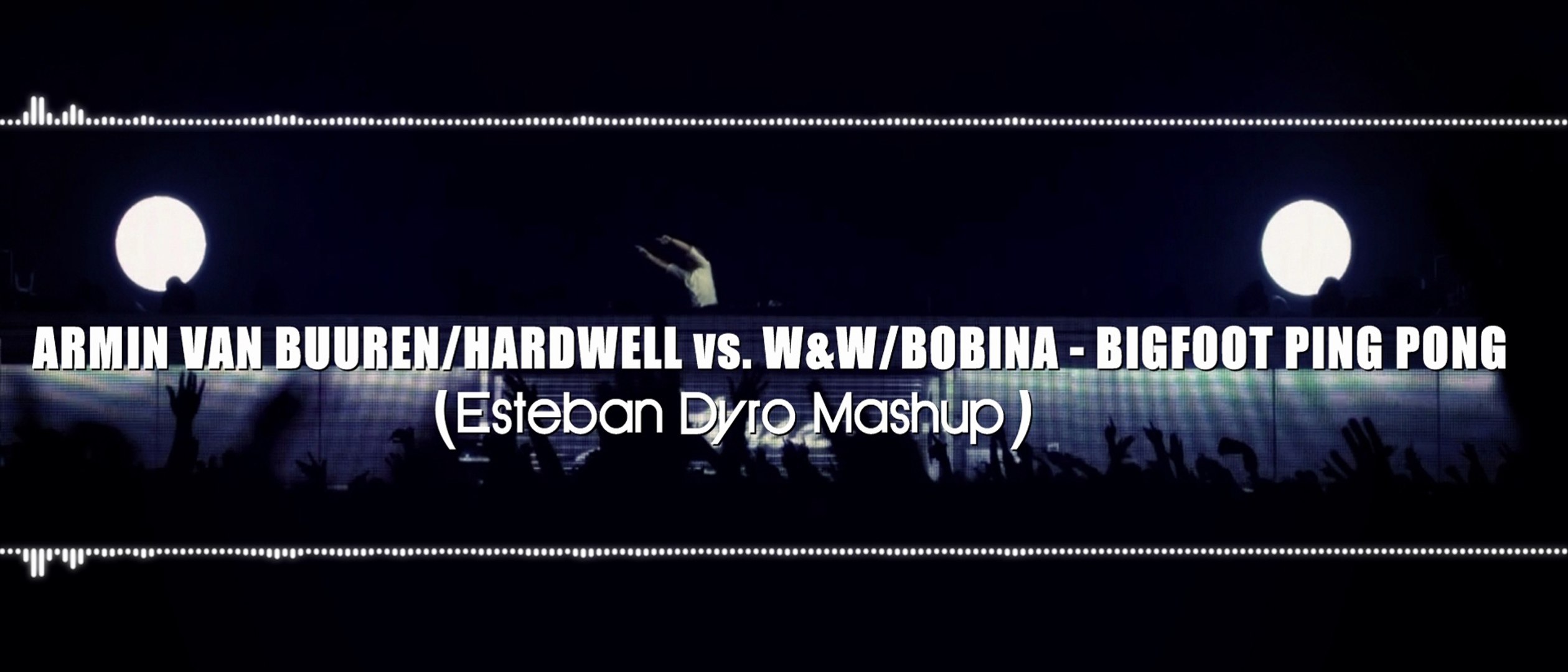 Armin Van Buuren/Hardwell vs. W&W/Bobina - Bigfoot Ping Pong (Esteban Dyro  Mashup) - Vídeo Dailymotion