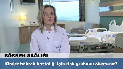 Kimler böbrek hastalığı için risk grubunu oluşturur?