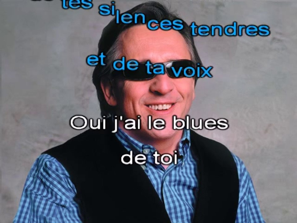 GILBERT MONTAGNE - J'AI LE BLUES DE TOI