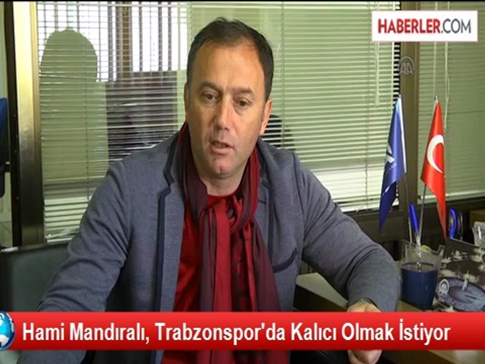 Hami Mandıralı, Trabzonspor'da Kalıcı Olmak İstiyor
