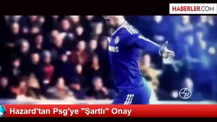 Hazard'tan Psg'ye "Şartlı" Onay