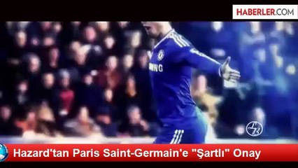 Hazard'tan Paris Saint-Germain'e "Şartlı" Onay
