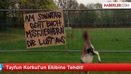 Tayfun Korkut'un Ekibine Tehdit!