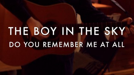 The Boy in the Sky - Do you remember me at all (Froggy's Session)
