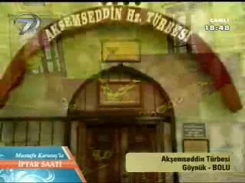 15-) Akşemseddin hz.leri 2.Bölüm (ks) Kanal 7 İftar 2012 03 Ağustos Cuma ( 15 Ramazan 1433)