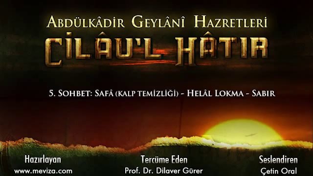 Abdulkadir Geylani Hazretleri - Cilau'l Hatır - 5.Sohbet Safa (Kalp Temizliği) - Helal Lokma- Sabır