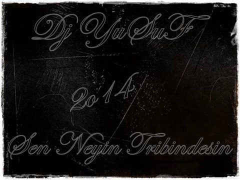 Dj YuSuF 2o14 Sen Neyin Tribindesin ™ ® [Yusuf Çeleğen]