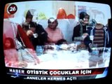 OTİSTİK ÇOCUKLAR FARKINDALIK DERNEĞİ KERMES HABERİ KANAL 26