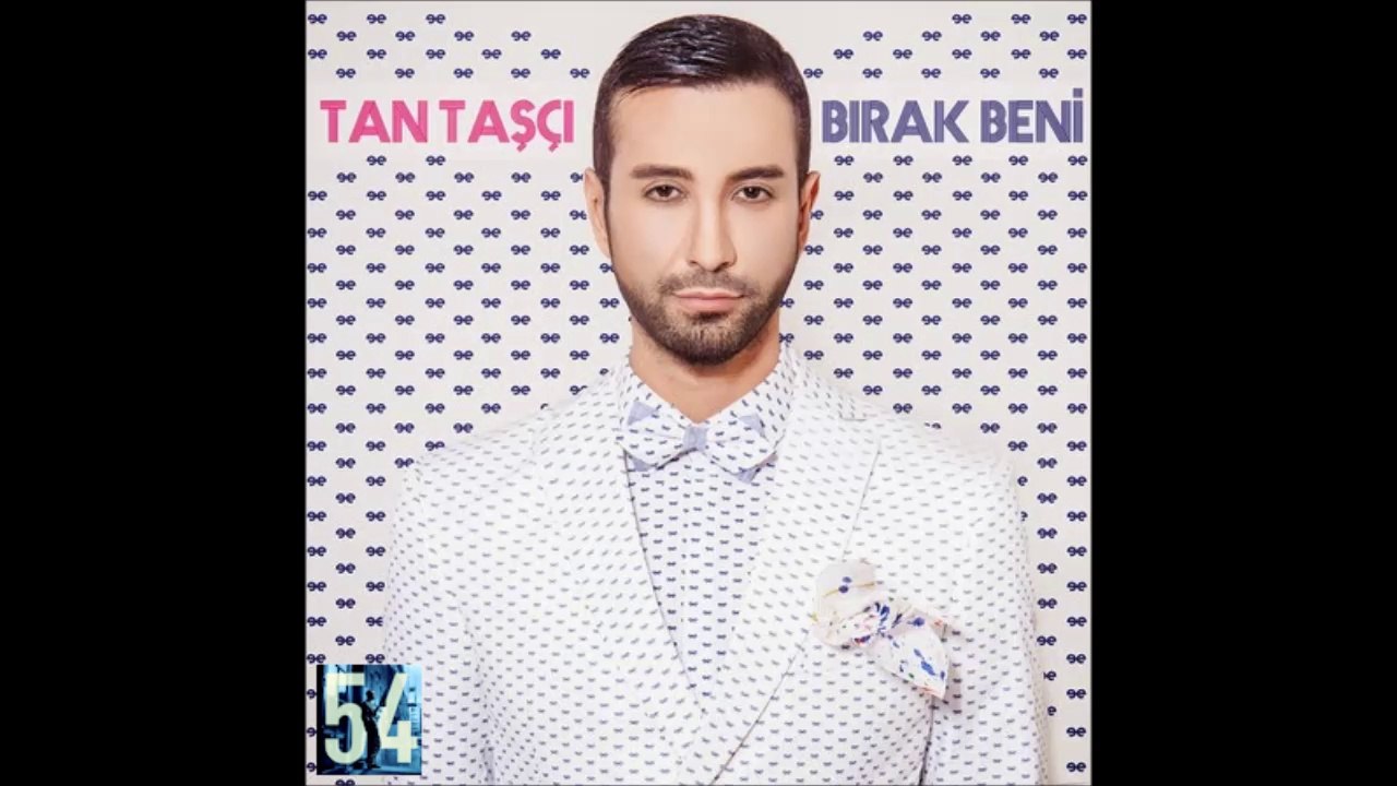 Bırak Beni (Tan Taşçı)