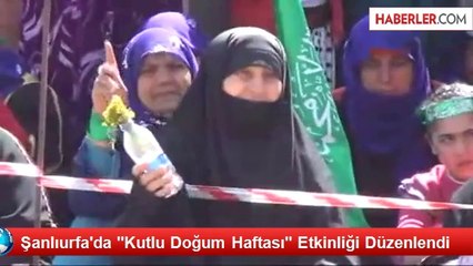 Şanlıurfa'da "Kutlu Doğum Haftası" Etkinliği Düzenlendi