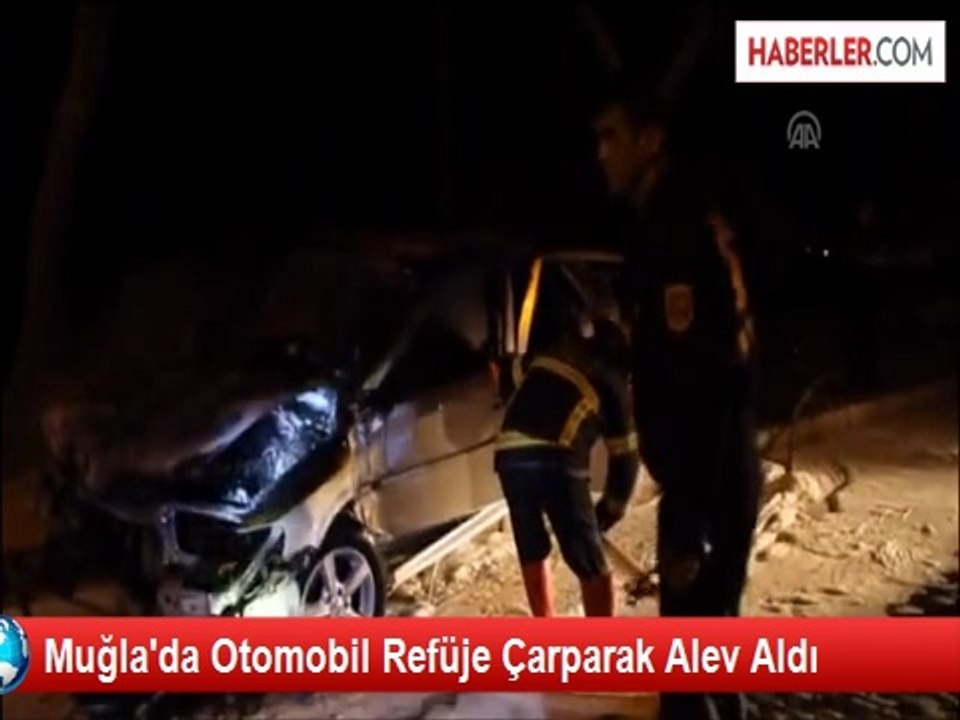 Muğla'da Otomobil Refüje Çarparak Alev Aldı