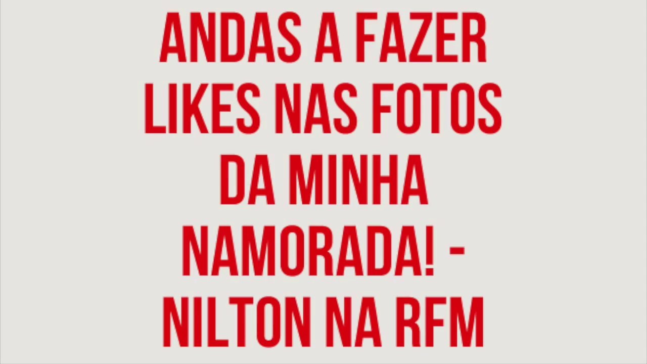 Andas a fazer likes nas fotos da minha namorada