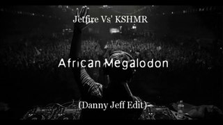 Jetfire Vs' KSHMR - African Megalodon ( Danny Jeff Edit)