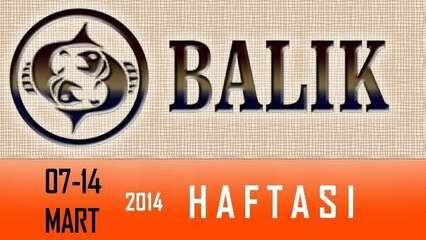 BALIK BURCU 07-13 Nisan 2014 haftalık burç yorumu