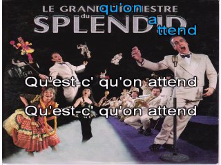 LE G.O. DU SPENDIDE - QU'EST-CE QU'ON ATTEND POUR ETRE HEUREUX
