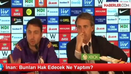 İnan: Bunları Hak Edecek Ne Yaptım?