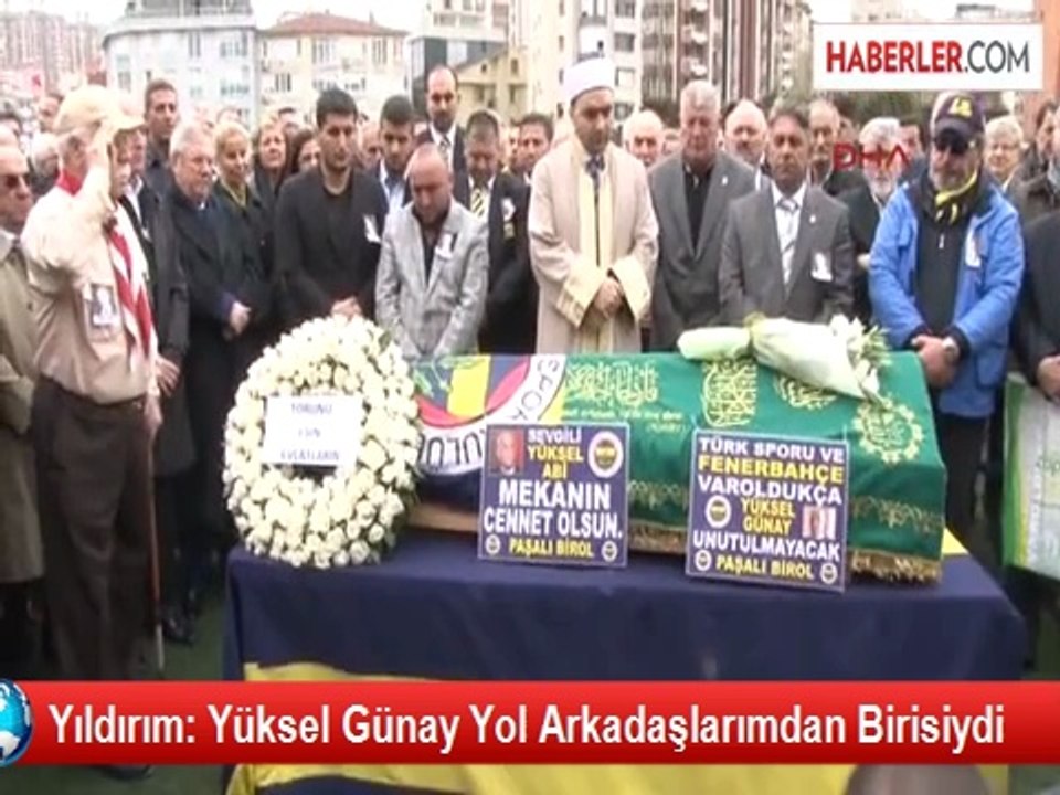 Yıldırım: Yüksel Günay Yol Arkadaşlarımdan Biri...