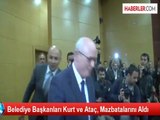 Belediye Başkanları Kurt ve Ataç, Mazbatalarını Aldı