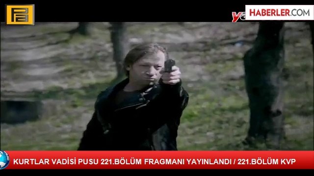 KURTLAR VADİSİ PUSU 221.BÖLÜM FRAGMANI YAYINLANDI / 221.BÖLÜM KVP