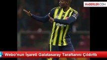 Webo'nun İşareti Galatasaray Taraftarını Çıldırttı