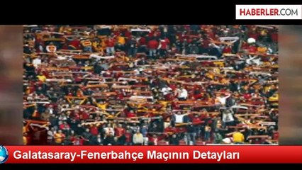 Galatasaray-Fenerbahçe Maçının Detayları