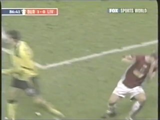 2005 (January 18) Burnely 1-Liverpool 0 (English FA Cup)-Third Round