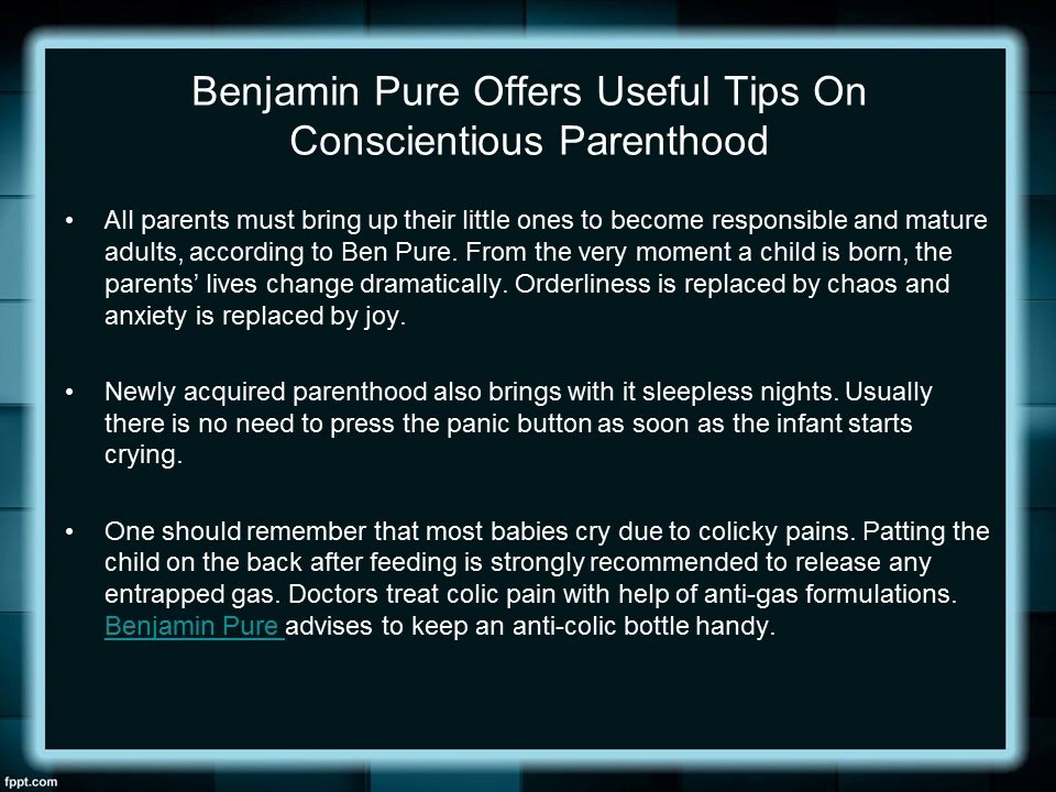 Benjamin Pure Offers Useful Tips On Conscientious Parenthood