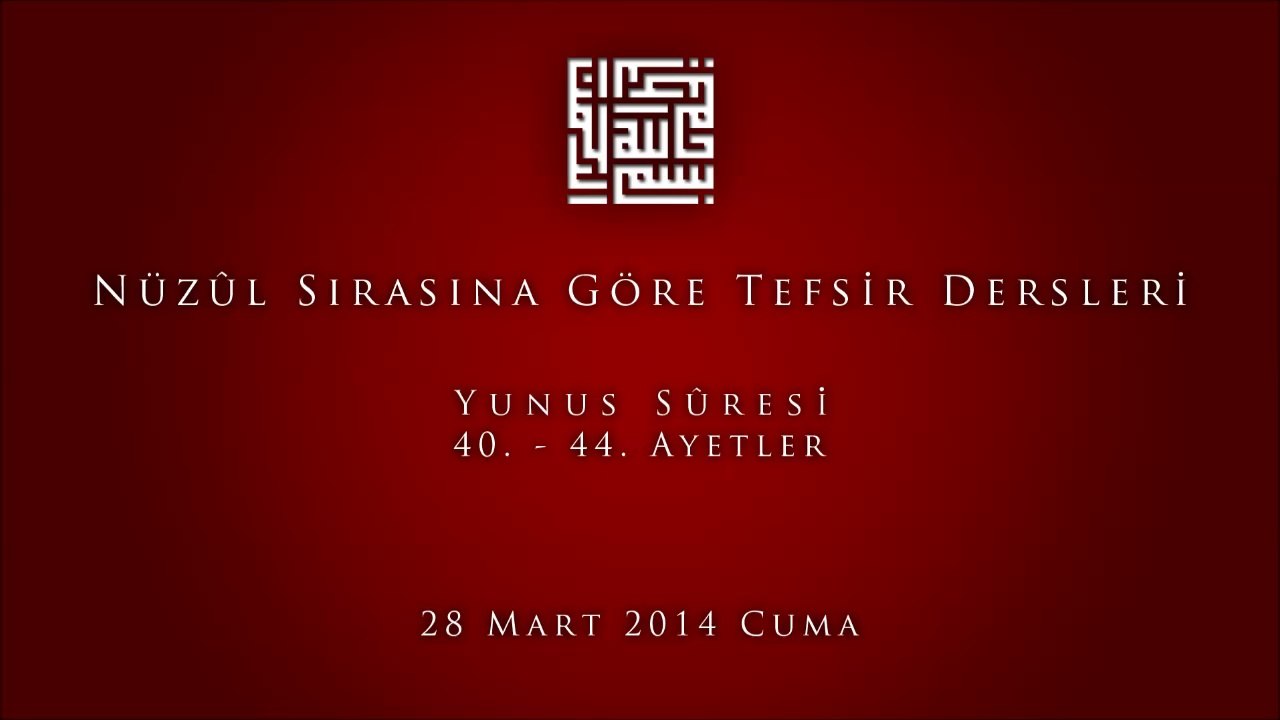 Nüzûl Sırasına Göre Tefsir Dersleri (Yunus Suresi, 40.-44. Ayetler) - Özcan Sarıer