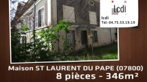Vente - maison - ST LAURENT DU PAPE (07800)  - 346m²