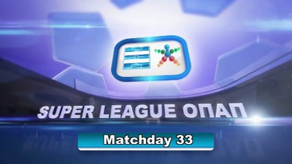 Super League Greece highlights day 33