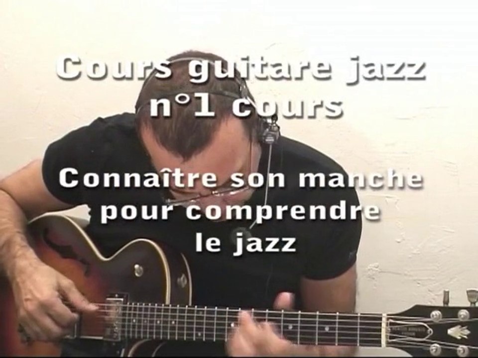 Le Jazz : bien connaître son manche - Cours de guitare COMPLET