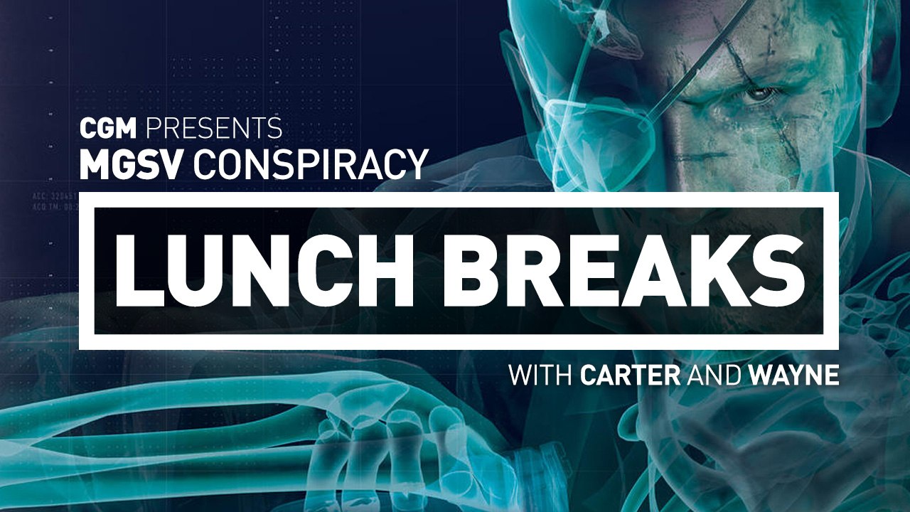 CGM Lunch Breaks - MGSV Conspiracy