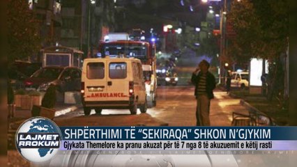 SHPERTHIMI TE "SEKIRAQA" SHKON N'GJYKIM