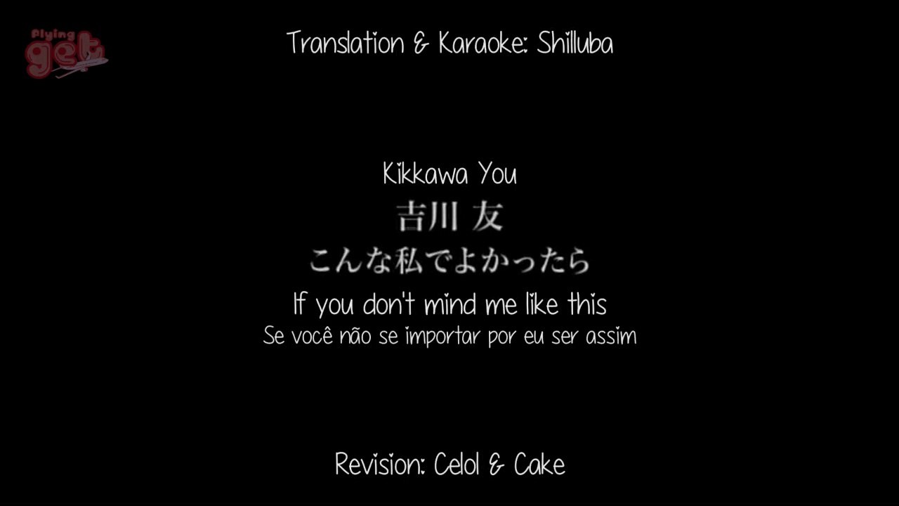 [FlyingGet] Kikkawa You - Konna Watashi de Yokattara (english + portuguese subs)