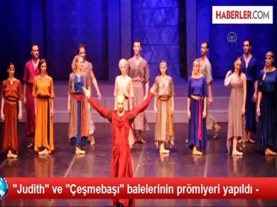 "Judith" ve "Çeşmebaşı" balelerinin prömiyeri yapıldı -
