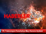 Tff, Trabzonspor-Fenerbahçe Maçı Kararını Açıkladı