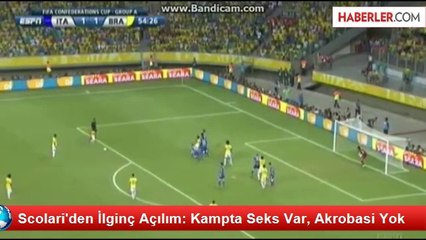 Scolari'den İlginç Açılım: Kampta Seks Var, Akrobasi Yok